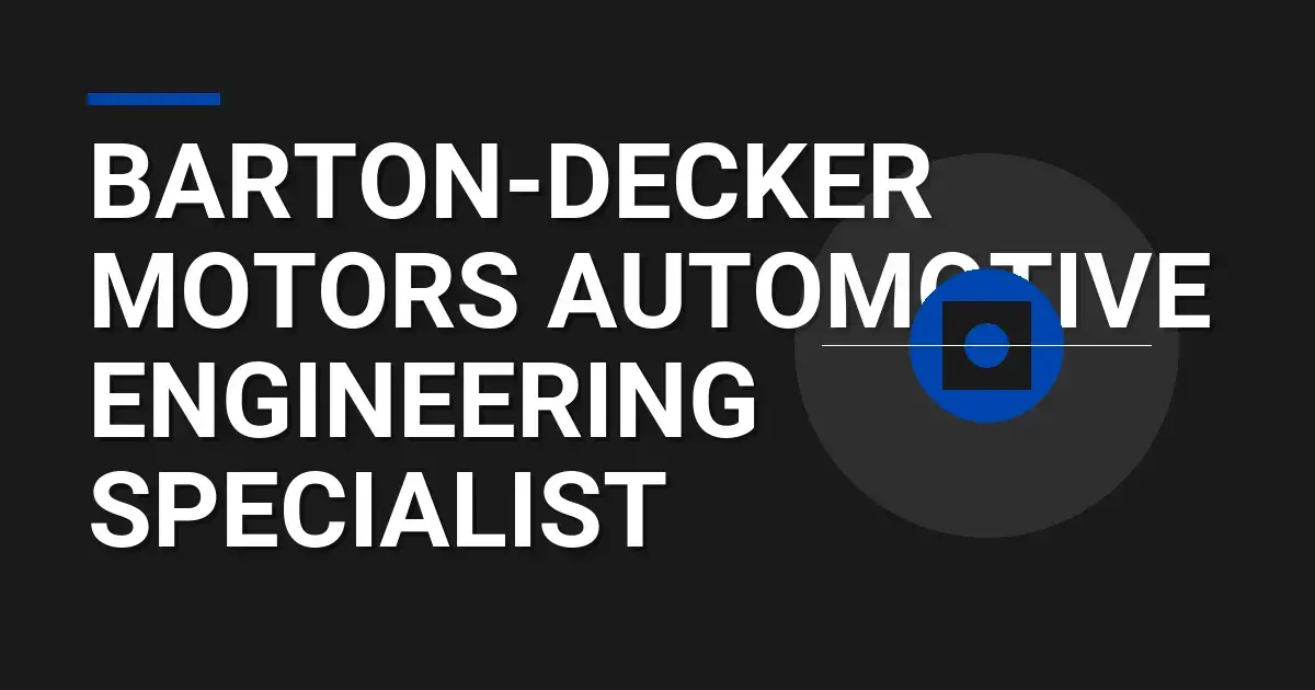 Barton-Decker Motors Automotive Engineering Specialist