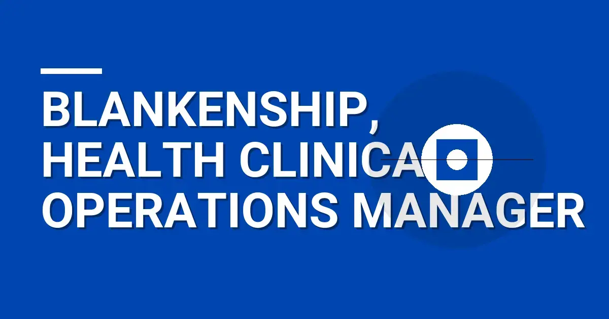 Blankenship, Health Clinical Operations Manager