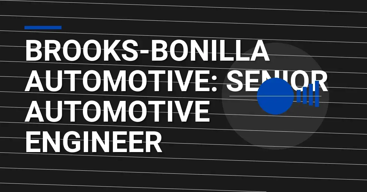 Brooks-Bonilla Automotive: Senior Automotive Engineer