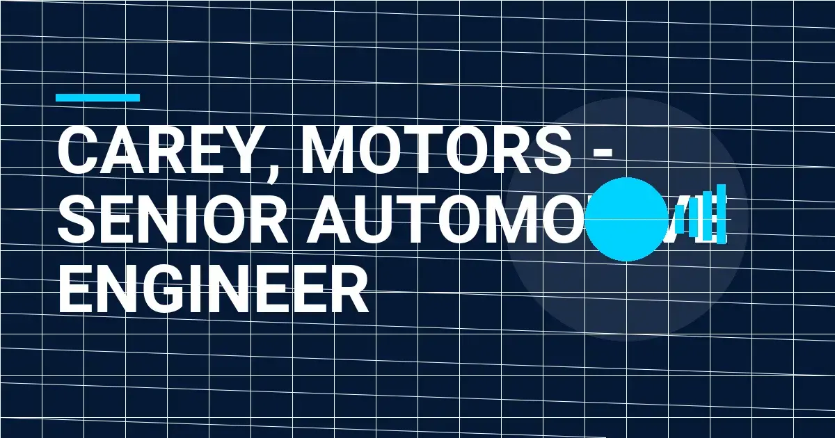 Carey, Motors - Senior Automotive Engineer