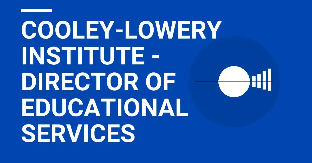 Cooley-Lowery Institute - Director of Educational Services