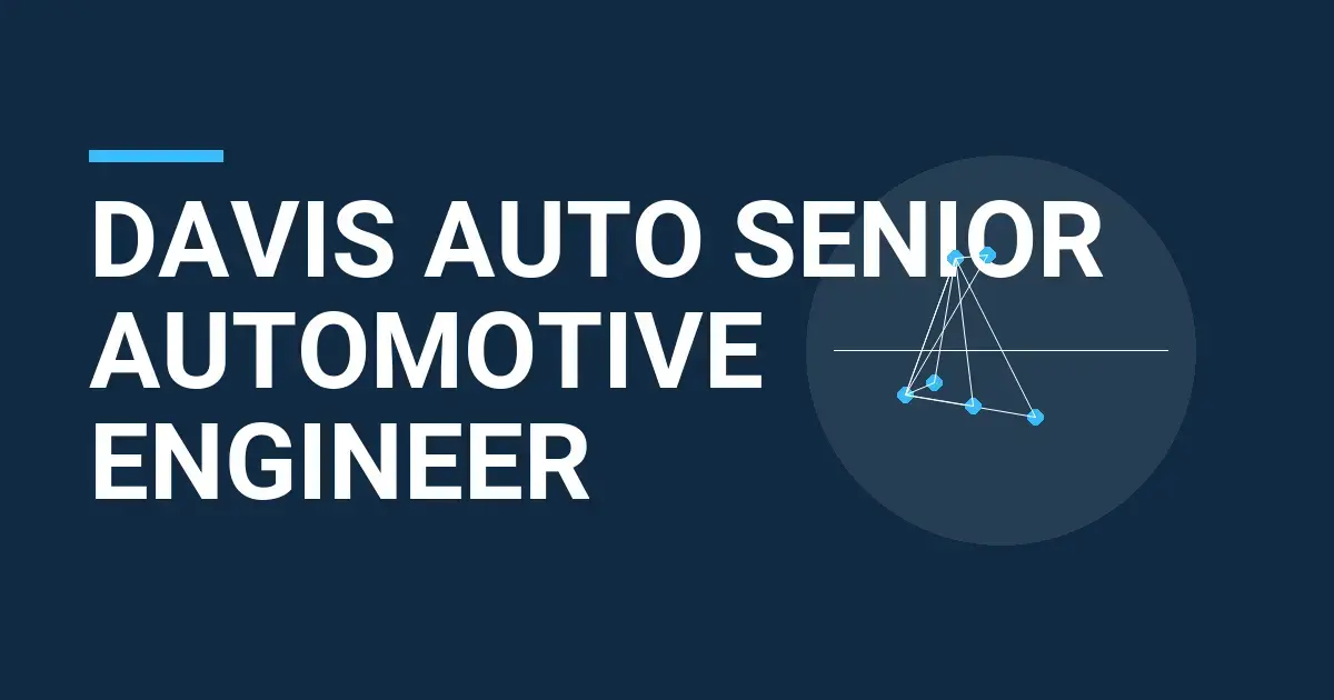 Davis Auto Senior Automotive Engineer
