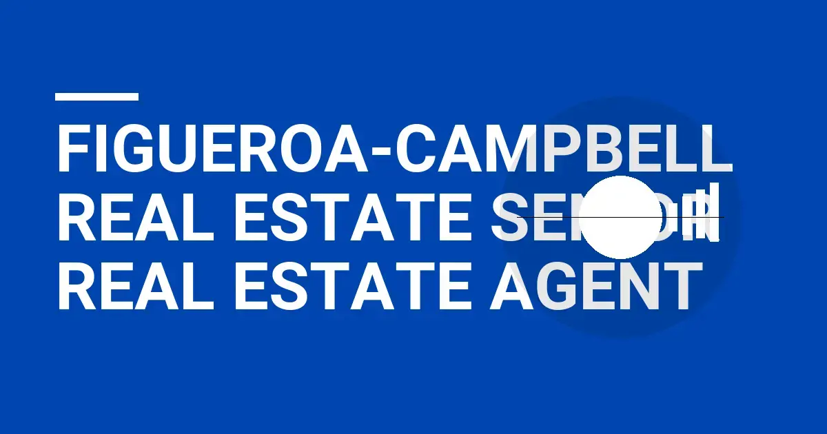 Figueroa-Campbell Real Estate Senior Real Estate Agent