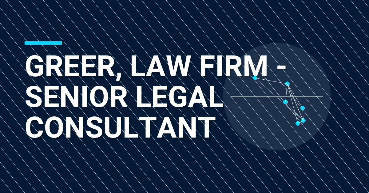 Greer, Law Firm - Senior Legal Consultant