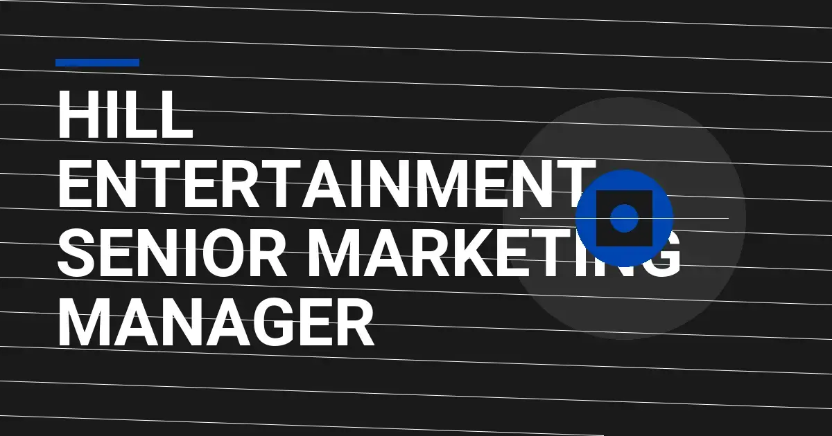 Hill Entertainment Senior Marketing Manager