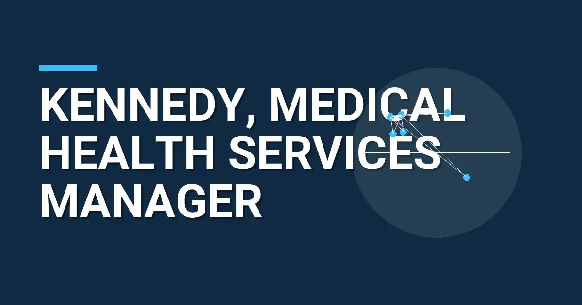 Kennedy, Medical Health Services Manager