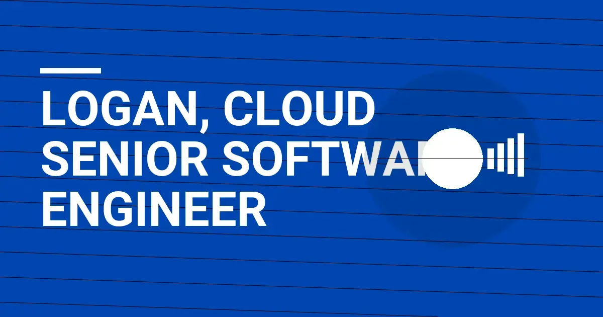 Logan, Cloud Senior Software Engineer