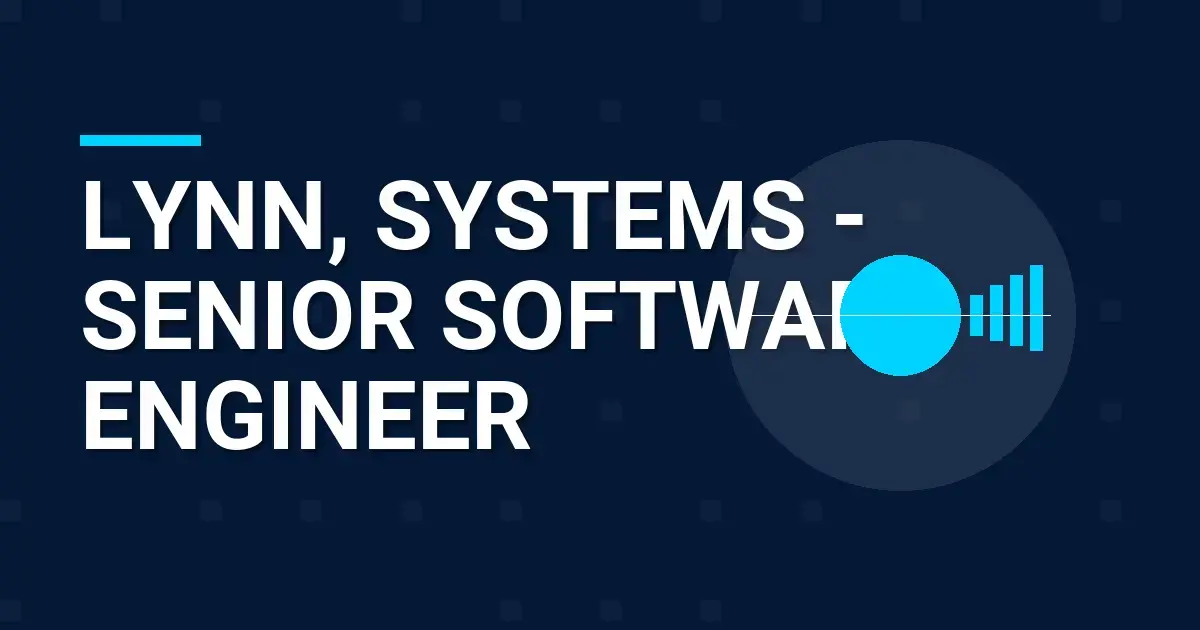 Lynn, Systems - Senior Software Engineer