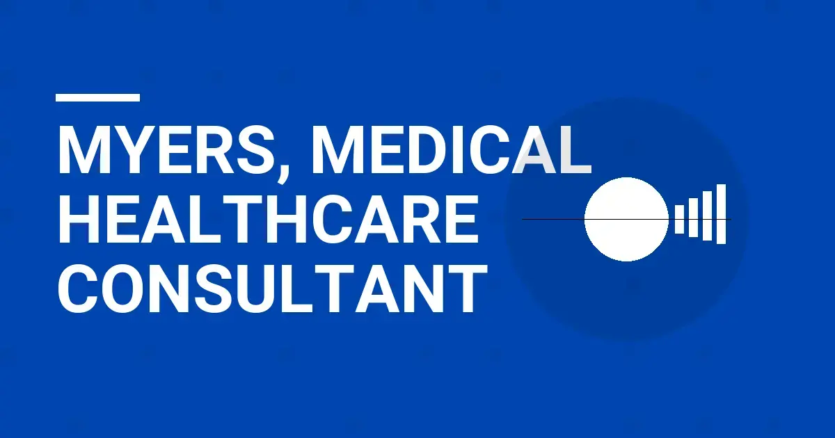 Myers, Medical Healthcare Consultant