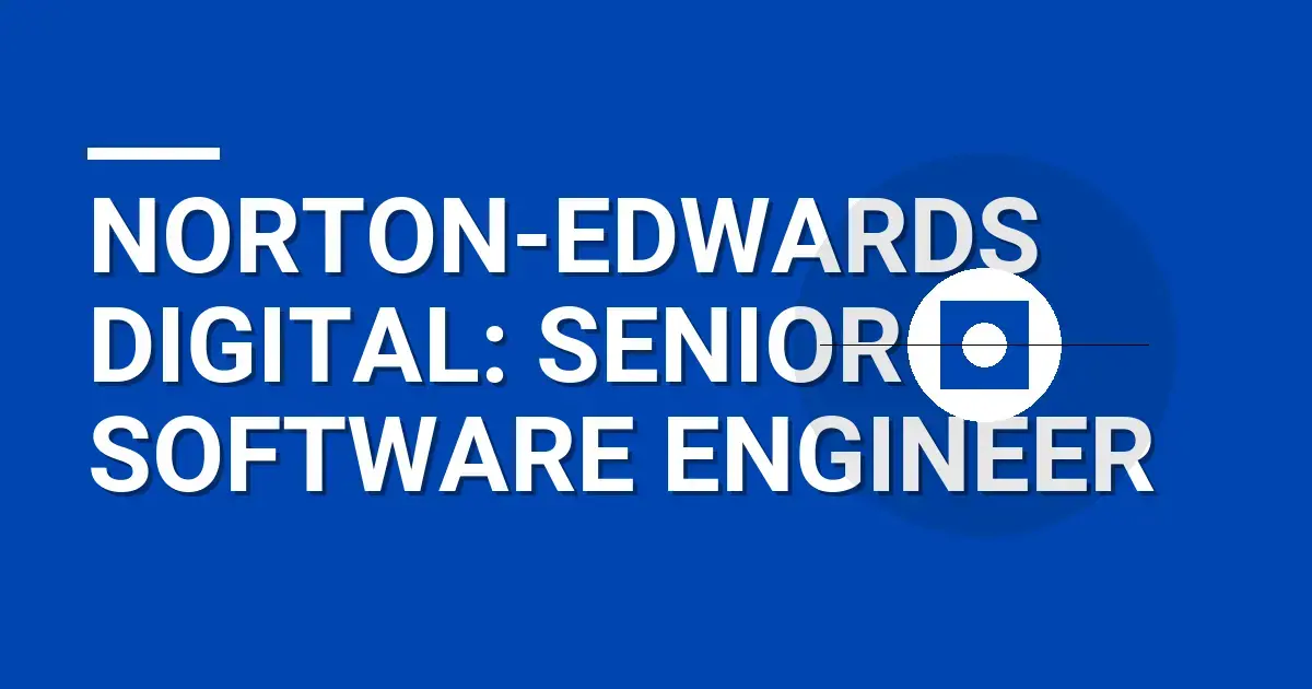 Norton-Edwards Digital: Senior Software Engineer