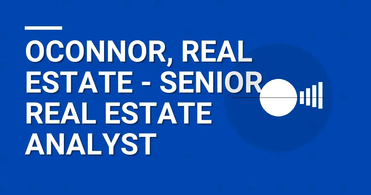 Oconnor, Real Estate - Senior Real Estate Analyst