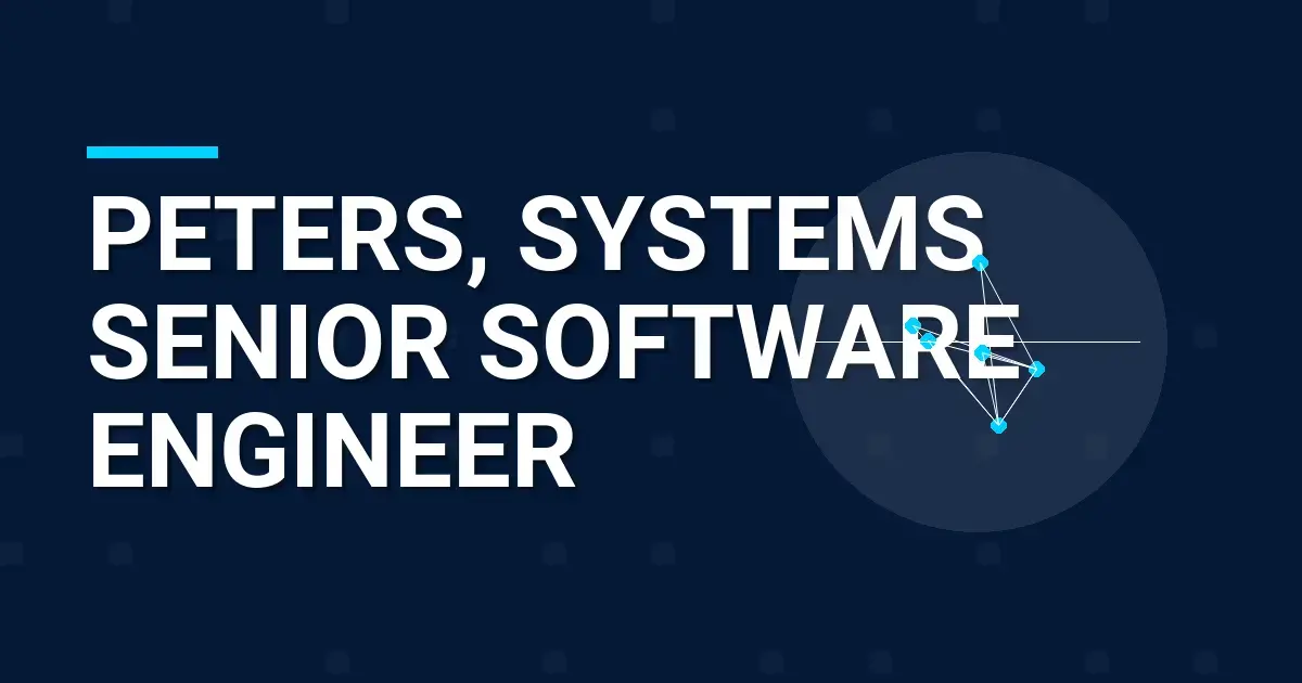 Peters, Systems Senior Software Engineer