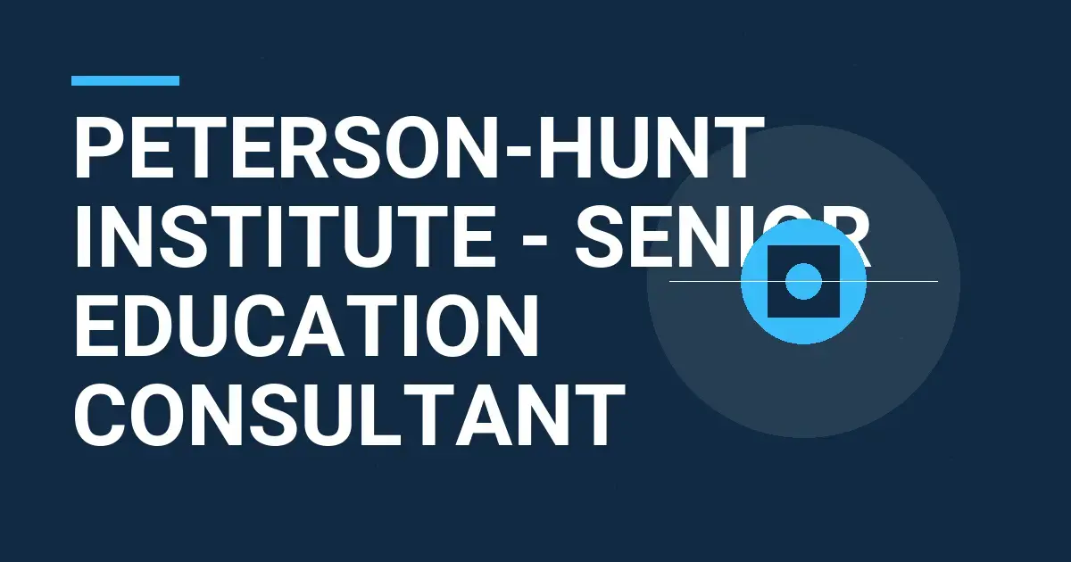Peterson-Hunt Institute - Senior Education Consultant