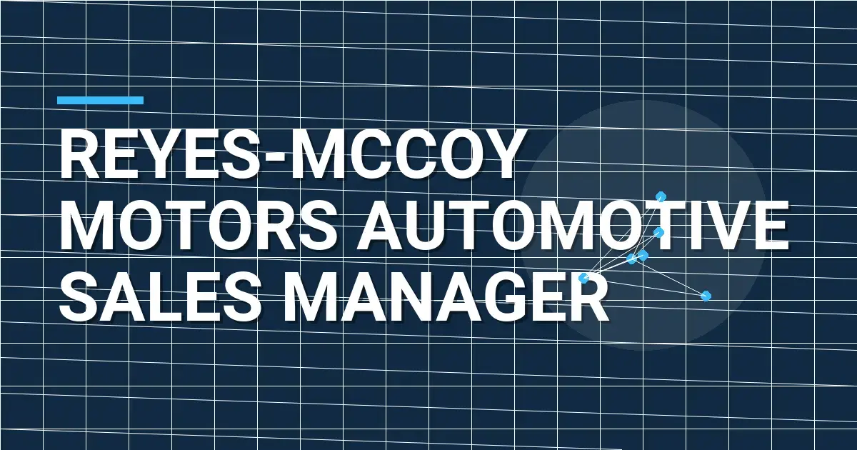 Reyes-Mccoy Motors Automotive Sales Manager