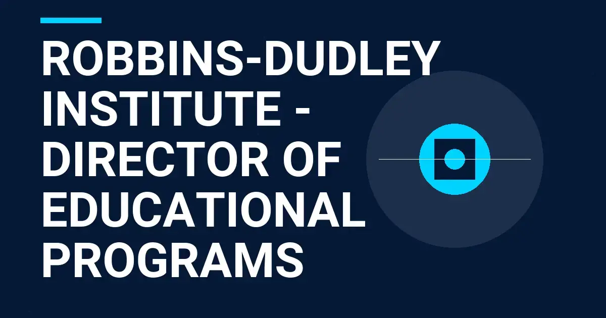 Robbins-Dudley Institute - Director of Educational Programs
