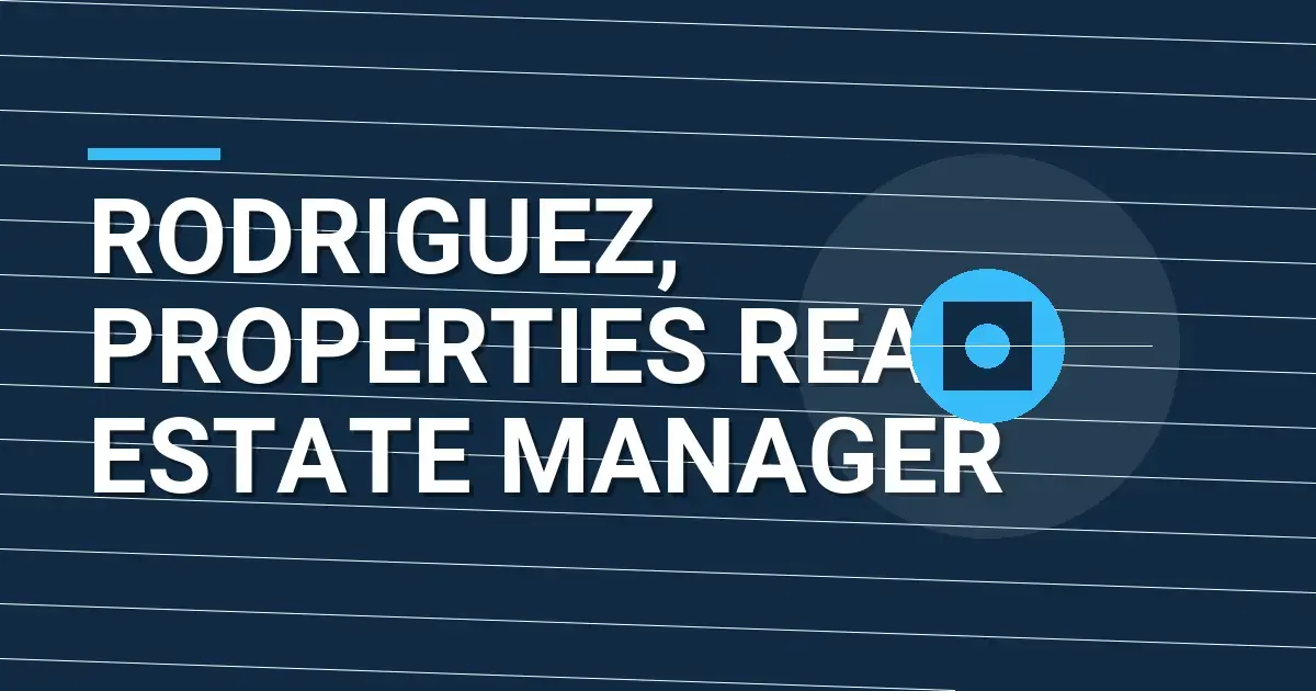Rodriguez, Properties Real Estate Manager