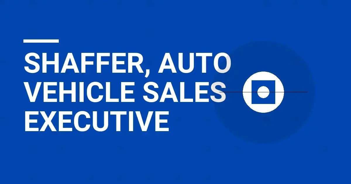 Shaffer, Auto Vehicle Sales Executive