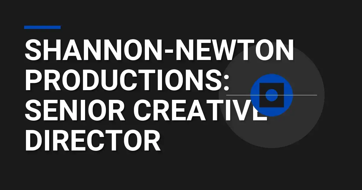 Shannon-Newton Productions: Senior Creative Director