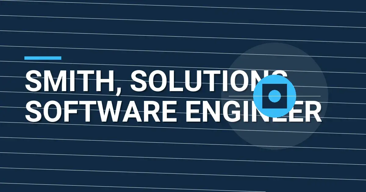 Smith, Solutions Software Engineer