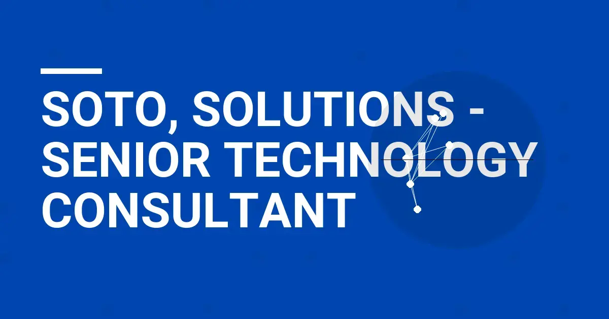 Soto, Solutions - Senior Technology Consultant
