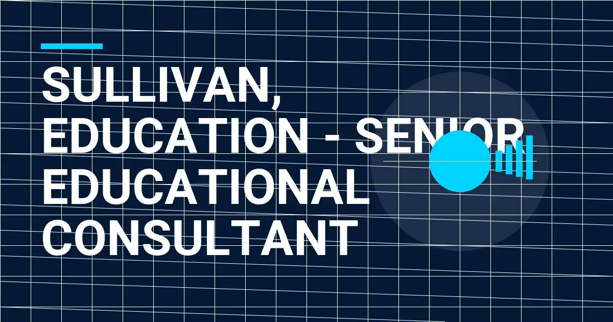 Sullivan, Education - Senior Educational Consultant