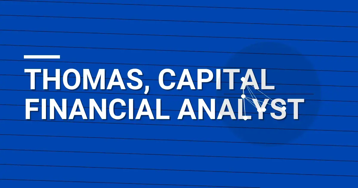 Thomas, Capital Financial Analyst