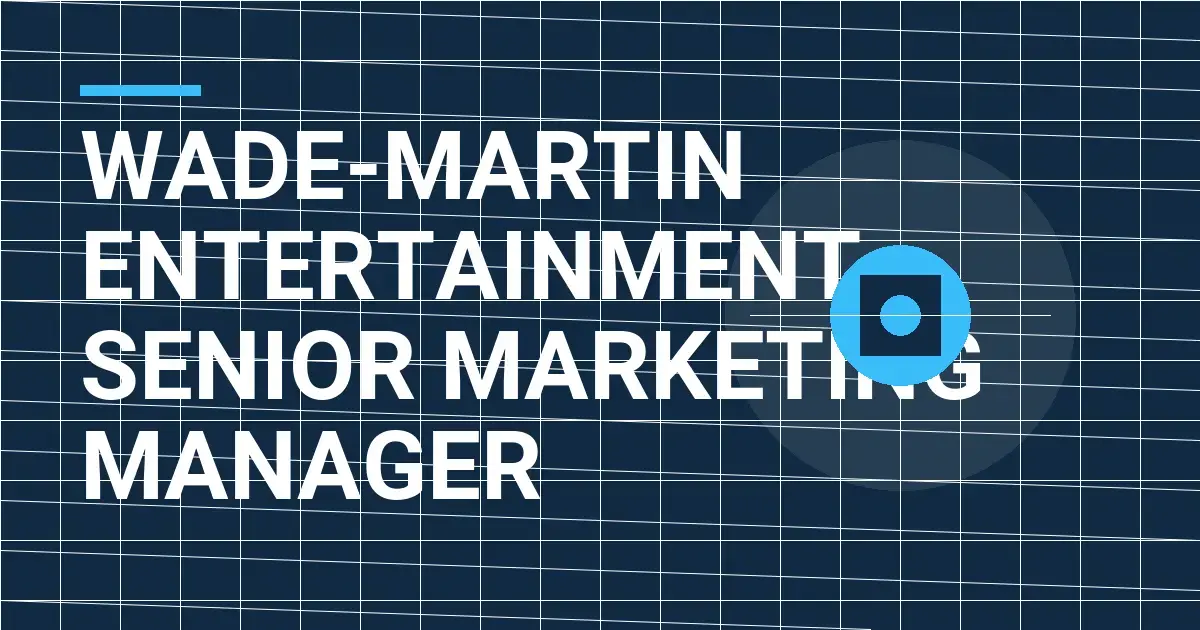 Wade-Martin Entertainment - Senior Marketing Manager