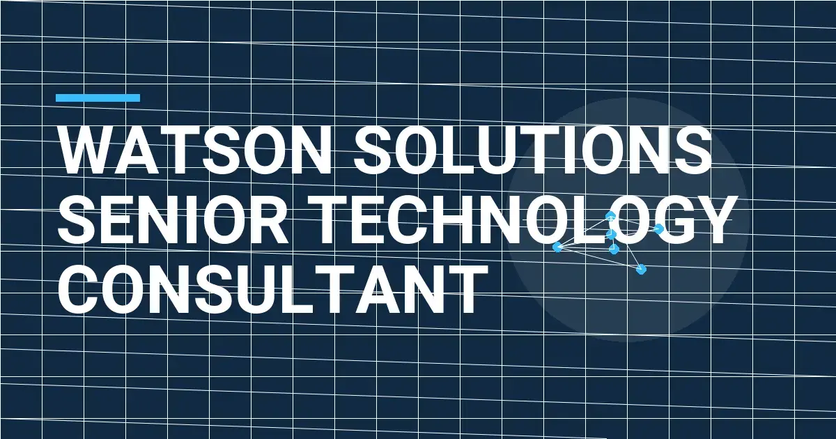 Watson Solutions Senior Technology Consultant