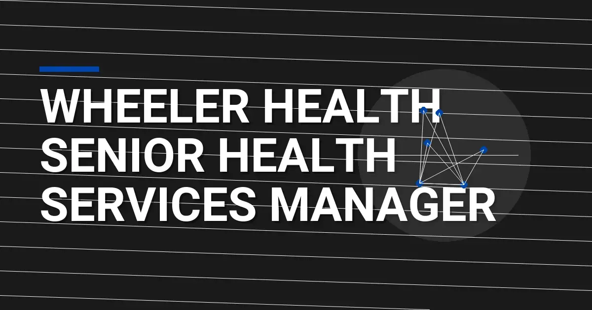 Wheeler Health Senior Health Services Manager