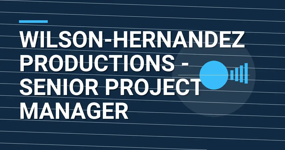 Wilson-Hernandez Productions - Senior Project Manager