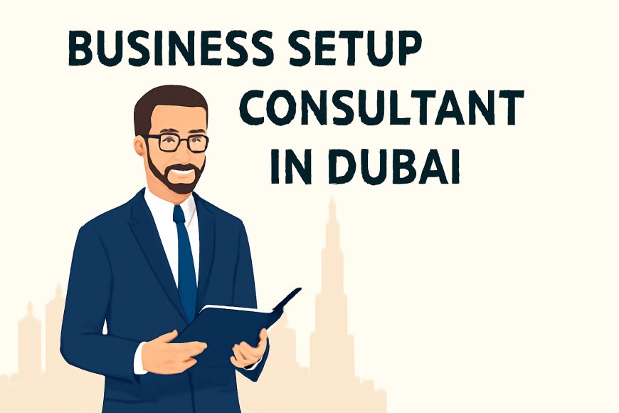 Business Setup Consultant in Dubai