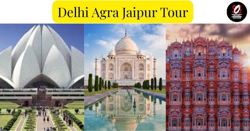 Delhi Agra Jaipur Tour Packages: Golden Triangle Adventures Await You