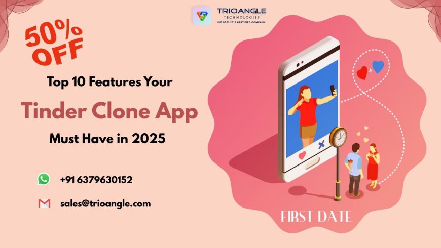 Top 10 Features Your Tinder Clone App Must Have in 2025
